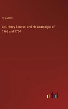 Hardcover Col. Henry Bouquet and his Campaigns of 1763 and 1764 Book