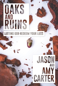 Paperback Oaks and Ruins: Letting God Redeem Your Loss Book