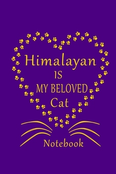 Paperback Himalayan Is My Beloved Cat Notebook: Cat Lovers journal Diary, Best Gift For Himalayan Cat Lovers. Book