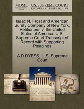Paperback Isaac N. Frost and American Surety Company of New York, Petitioners, V. the United States of America. U.S. Supreme Court Transcript of Record with Sup Book