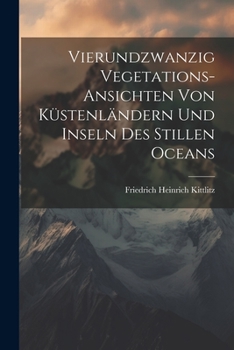Paperback Vierundzwanzig Vegetations-Ansichten von Küstenländern und Inseln des Stillen Oceans [German] Book