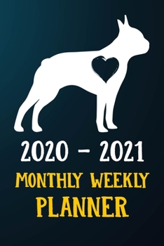 Paperback 2020 2021 Monthly Weekly Planner: Boston Terrier Puppy Dog 2020 2021 Monthly Weekly Daily Planner Calendar Schedule Organizer Appointment Journal Note Book