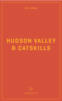 Paperback Wildsam Field Guides: Hudson Valley & Catskills Book