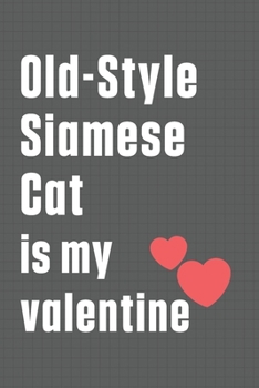 Old-Style Siamese Cat is my valentine: For Old-Style Siamese Cat Fans