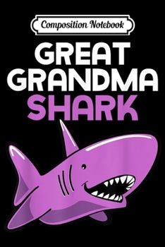 Composition Notebook: Great Grandma Shark Funny Family Mother's Day Gift  Journal/Notebook Blank Lined Ruled 6x9 100 Pages