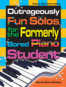 Paperback Outrageously Fun Solos for the Formerly Bored Piano Student - Book 3, Early Int Book