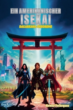 Ein Amerikanischer Isekai: Das Arkana-Theorem (German Edition)