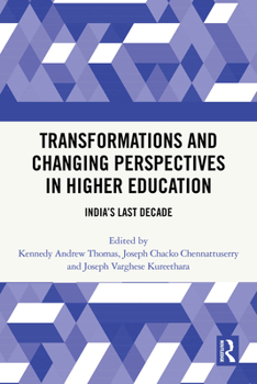 Paperback Transformations and Changing Perspectives in Higher Education: India's Last Decade Book