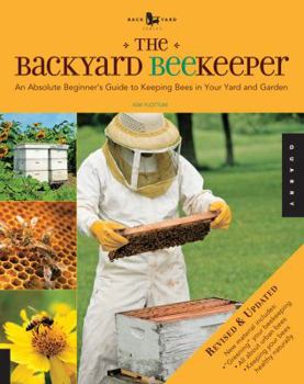 Paperback The Backyard Beekeeper: An Absolute Beginner's Guide to Keeping Bees in Your Yard and Garden Book