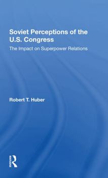 Soviet Perceptions of the U.S. Congress: The Impact on Superpower Relations