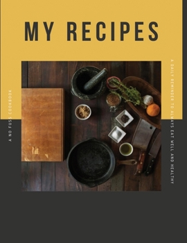 Paperback My Recipes: Blank Recipe Journal & Organizer. My Recipes for Beginners and Advanced Users Book