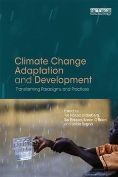 Paperback Climate Change Adaptation and Development: Transforming Paradigms and Practices Book