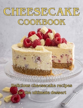 Paperback ChesseCake Cookbook: Delicious Cheesecake Recipes for the Ultimate Dessert Book