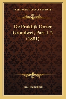 Paperback De Praktijk Onzer Grondwet, Part 1-2 (1881) [Dutch] Book