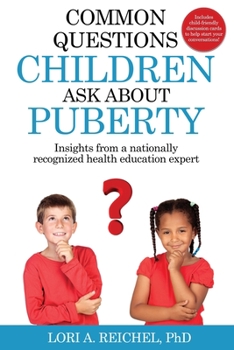 Paperback Common Questions Children Ask About Puberty: Insights from a nationally recognized health education expert Book
