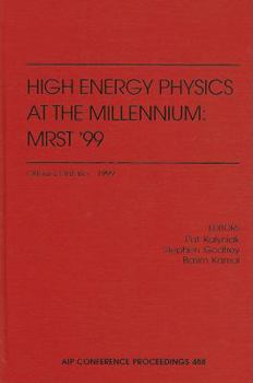 High Energy Physics at the Millennium: MRST '99: Ottawa, Ontario, Canada, May 1999 (AIP Conference Proceedings