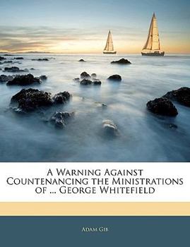 Paperback A Warning Against Countenancing the Ministrations of ... George Whitefield Book