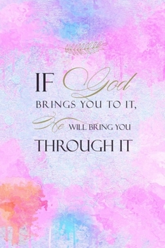 Paperback If God Brings You To It He Will Bring You Through It: Christian Quote Cover Gift: Lined Journal Notebook Book