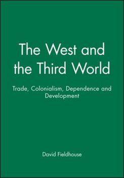 Paperback The West and the Third World: Trade, Colonialism, Dependence and Development Book