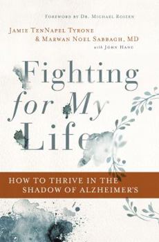 Hardcover Fighting for My Life: How to Thrive in the Shadow of Alzheimer's Book