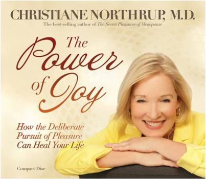 Audio CD The Power of Joy: How the Deliberate Pursuit of Pleasure Can Heal Your Life Book