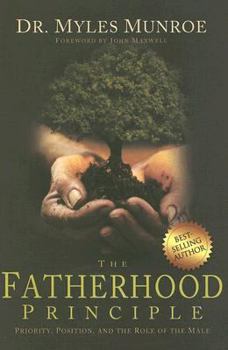 Hardcover The Fatherhood Principle: Priority, Position, and the Role of the Male Book