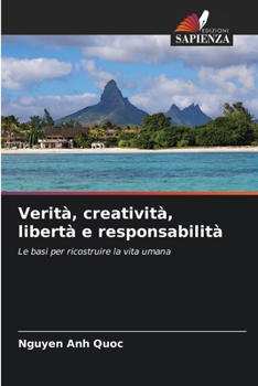 Verità, creatività, libertà e responsabilità (Italian Edition)