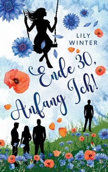 Ende 30, Anfang Ich! (German Edition)