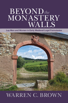 Hardcover Beyond the Monastery Walls: Lay Men and Women in Early Medieval Legal Formularies Book