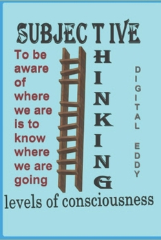 Paperback The Subjective Thinking: Levels Of Consciousness Book