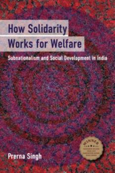 How Solidarity Works for Welfare: Subnationalism and Social Development in India - Book  of the Cambridge Studies in Comparative Politics