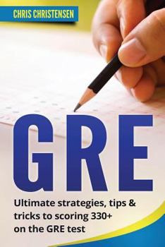 Paperback GRE Test: Ultimate Strategies, Tips & Tricks to Scoring 330+ on the GRE Test Book