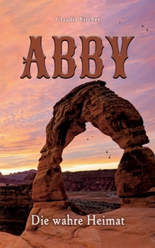 Paperback Abby IV: Die wahre Heimat [German] Book