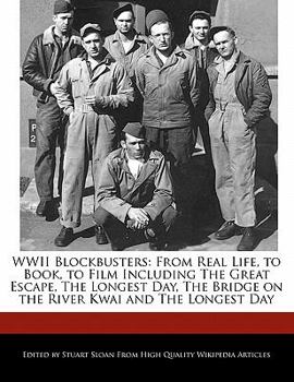 Paperback WWII Blockbusters: From Real Life, to Book, to Film Including the Great Escape, the Longest Day, the Bridge on the River Kwai and the Lon Book