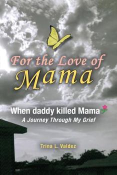 Paperback For the Love of Mama: When daddy killed Mama Book