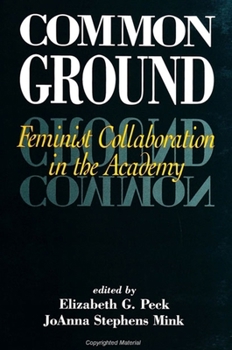 Paperback Common Ground: Feminist Collaboration in the Academy Book
