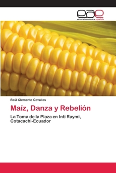Paperback Maíz, Danza y Rebelión [Spanish] Book