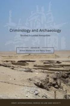 Criminology and Archaeology: Studies in Looted Antiquities - Book  of the Oñati International Series in Law and Society