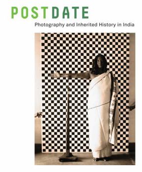 Hardcover Postdate: Photography and Inherited History in India Book
