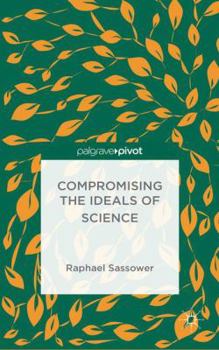 Hardcover Compromising the Ideals of Science Book
