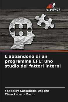 Paperback L'abbandono di un programma EFL: uno studio dei fattori interni [Italian] Book