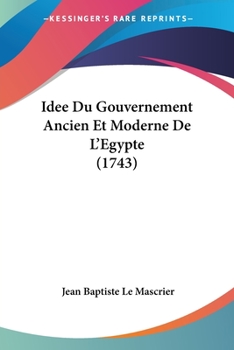 Paperback Idee Du Gouvernement Ancien Et Moderne De L'Egypte (1743) [French] Book