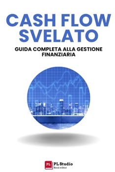 Paperback Cash Flow Svelato: Guida Completa alla Gestione Finanziaria [Italian] Book