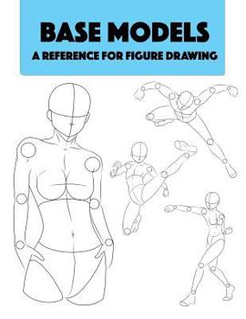 Paperback Base Models - A Reference for Figure Drawing: Detailed Professional Reference for Figure Drawing. World Renowned Student Guide. Book