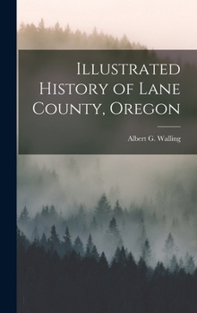 Hardcover Illustrated History of Lane County, Oregon Book