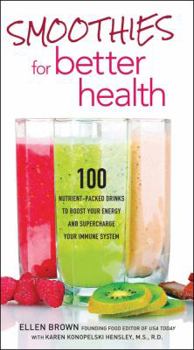 Paperback Smoothies for Better Health: 100 Nutrient-Packed Drinks to Boost Your Energy and Supercharge Your Immune System Book