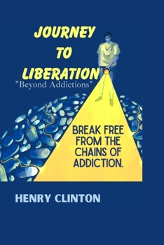 Paperback Journey to Liberation: "Beyond Addiction" Break free from the chains of addiction. Book