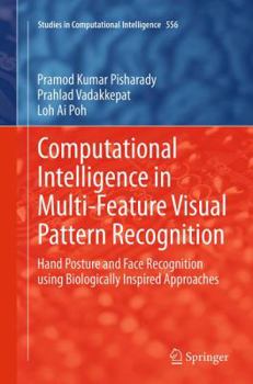 Paperback Computational Intelligence in Multi-Feature Visual Pattern Recognition: Hand Posture and Face Recognition Using Biologically Inspired Approaches Book
