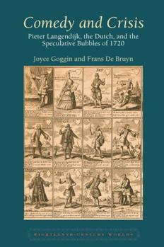 Paperback Comedy and Crisis: Pieter Langendijk, the Dutch, and the Speculative Bubbles of 1720 Book