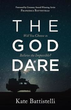 Paperback The God Dare: Will You Choose to Believe the Impossible? Book